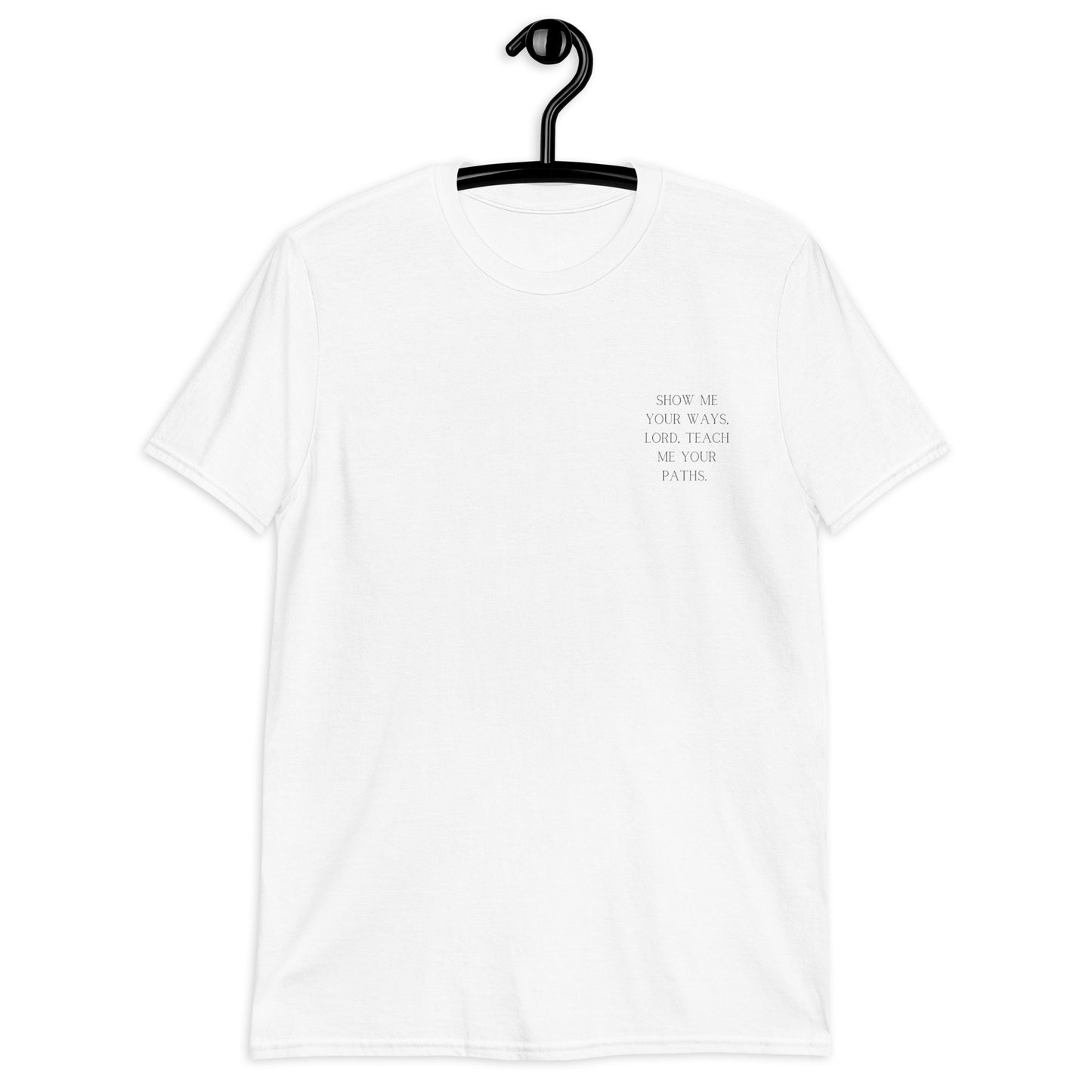 Psalm 25 T-Shirt- Teach Me Your Ways Lord