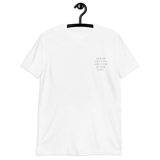 Psalm 25 T-Shirt- Teach Me Your Ways Lord